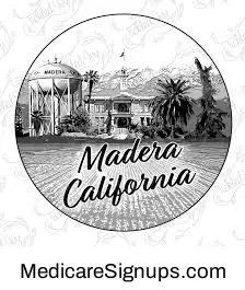 Enroll in a Madera California Medicare Plan.