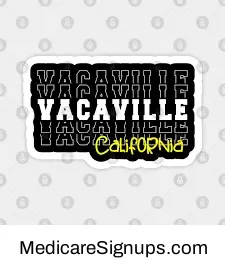Enroll in a Vacaville California Medicare Plan.
